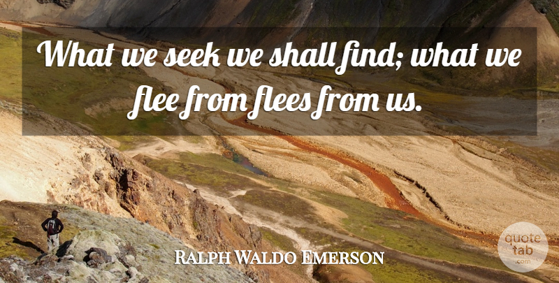 Ralph Waldo Emerson Quote About Courage, Perspective, Fearlessness: What We Seek We Shall...