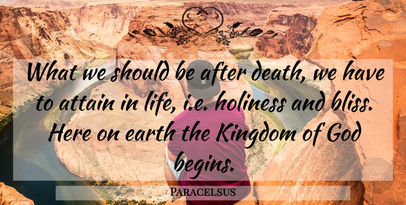 Paracelsus Quote About Earth, Holiness, Kingdoms: What We Should Be After...
