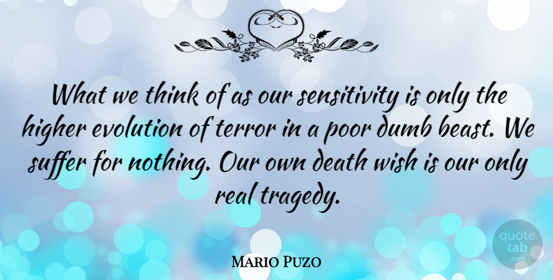 Mario Puzo Quote About Real, Thinking, Dumb: What We Think Of As...