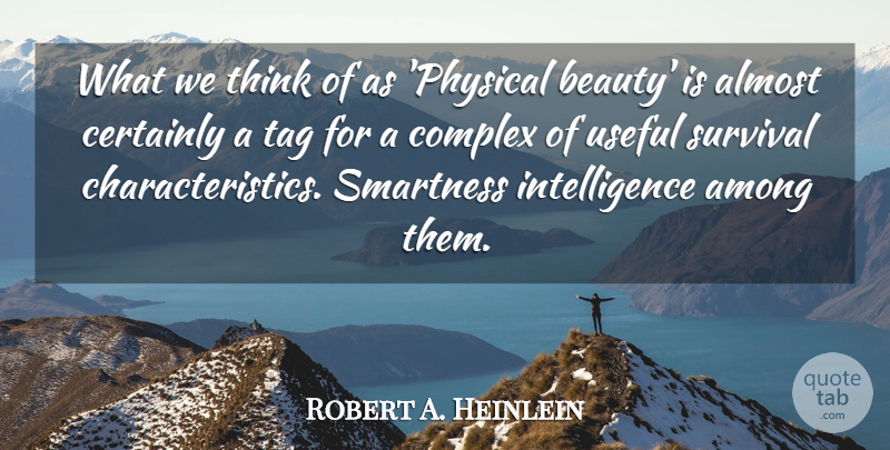Robert A. Heinlein Quote About Thinking, Survival, Tag: What We Think Of As...