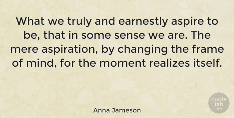 Anna Jameson Quote About Inspirational, Mind, Realizing: What We Truly And Earnestly...