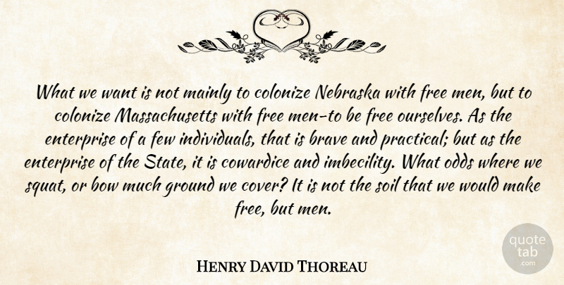 Henry David Thoreau Quote About Freedom, Men, Odds: What We Want Is Not...