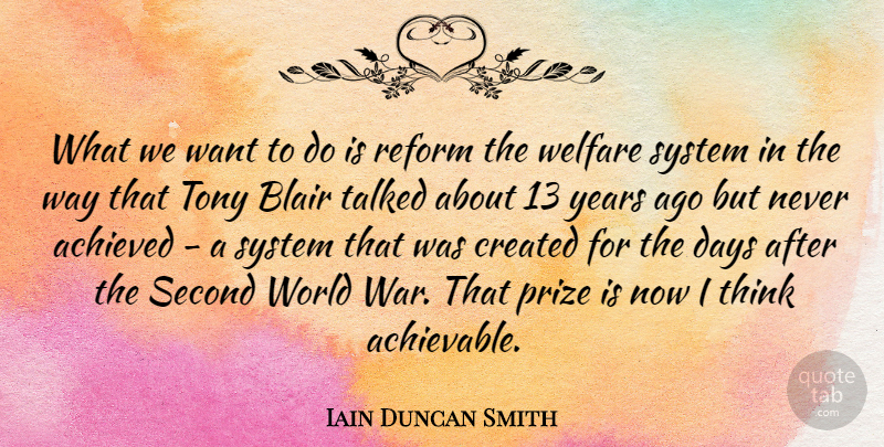 Iain Duncan Smith Quote About War, Thinking, Years: What We Want To Do...