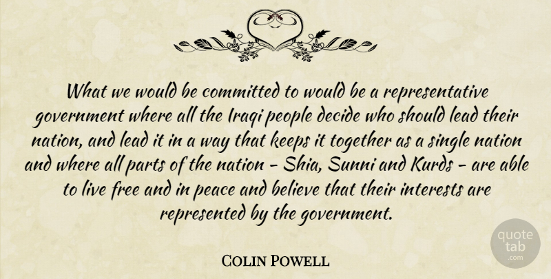 Colin Powell Quote About Believe, Government, People: What We Would Be Committed...