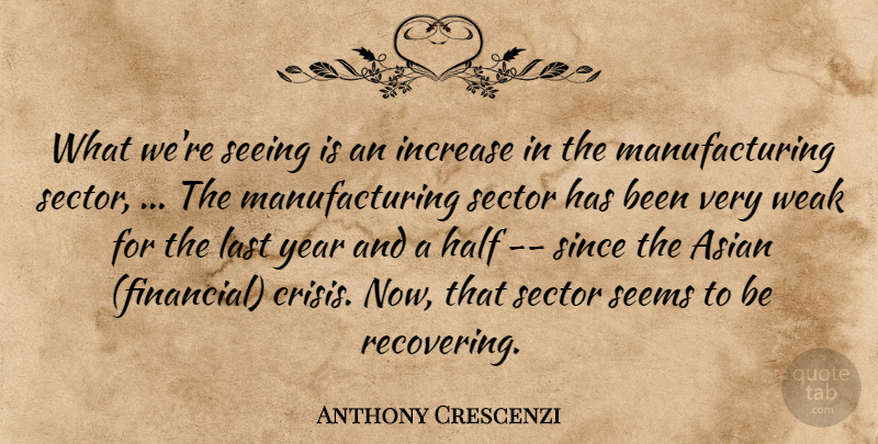 Anthony Crescenzi Quote About Asian, Half, Increase, Last, Sector: What Were Seeing Is An...