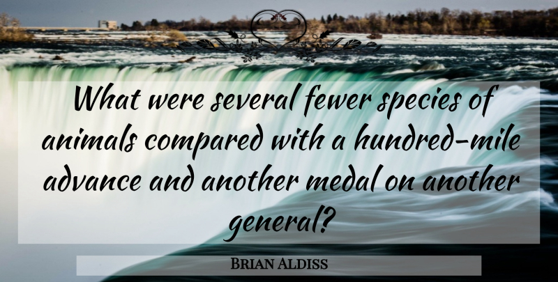 Brian Aldiss Quote About Animal, Hundred, Miles: What Were Several Fewer Species...