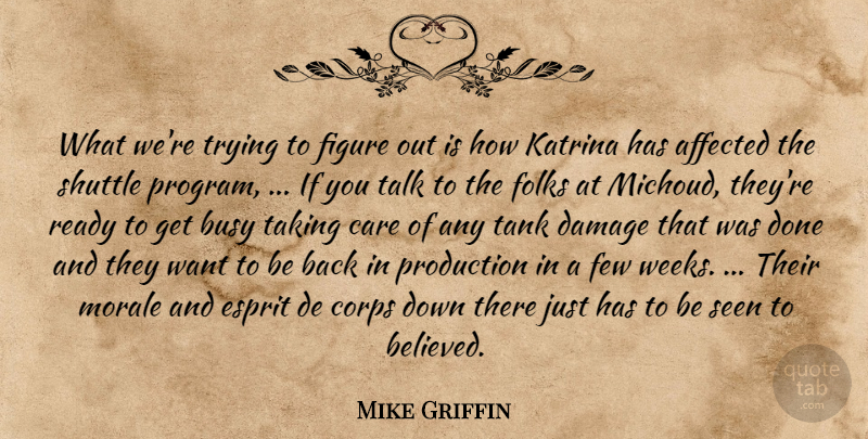 Mike Griffin Quote About Affected, Busy, Care, Corps, Damage: What Were Trying To Figure...