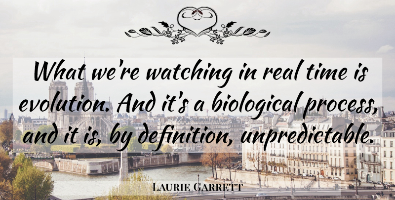 Laurie Garrett Quote About Biological, Evolution, Time, Watching: What Were Watching In Real...