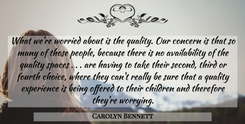 Carolyn Bennett Quote About Children, Concern, Experience, Fourth, Offered: What Were Worried About Is...