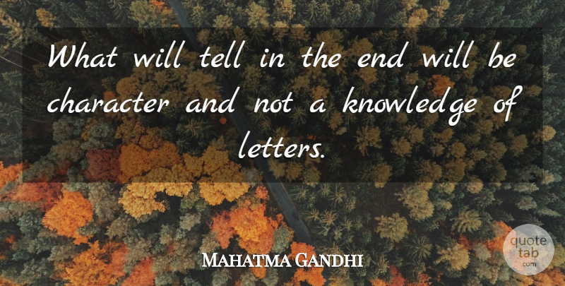 Mahatma Gandhi Quote About Character, Letters, Ends: What Will Tell In The...