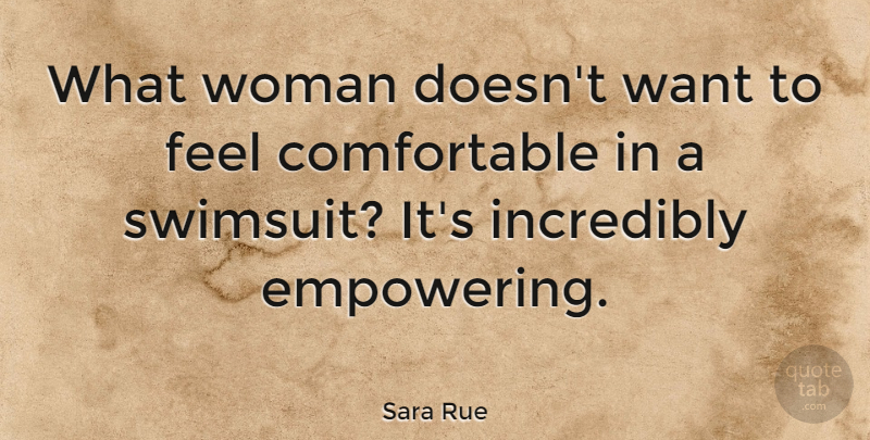 Sara Rue Quote About Incredibly: What Woman Doesnt Want To...