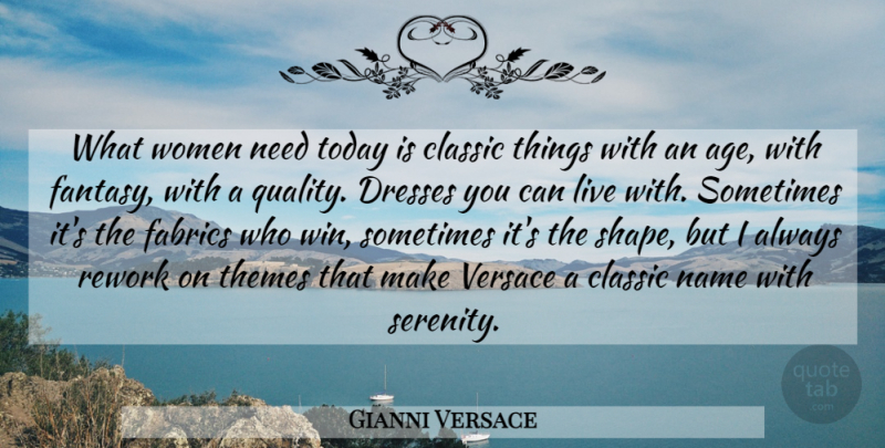 Gianni Versace Quote About Age And Aging, Classic, Dresses, Fabrics, Name: What Women Need Today Is...