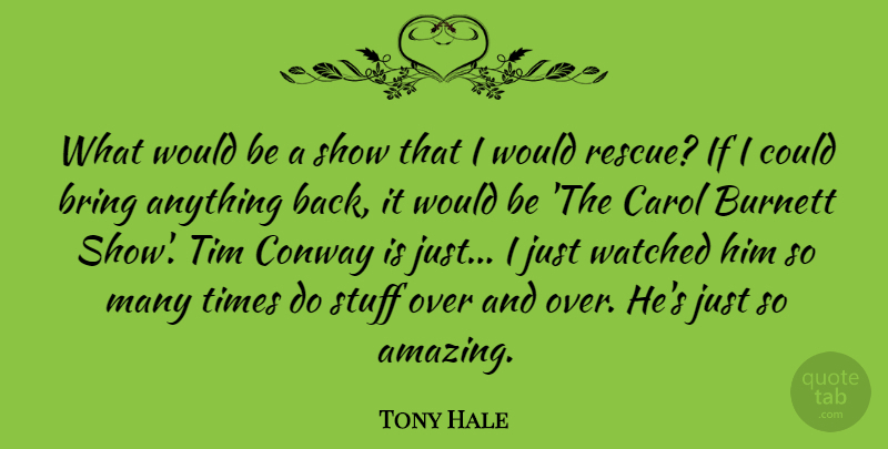 Tony Hale Quote About Stuff, Would Be, Rescue: What Would Be A Show...