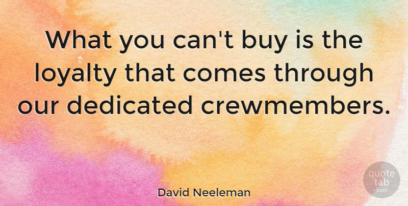 David Neeleman Quote About undefined: What You Cant Buy Is...