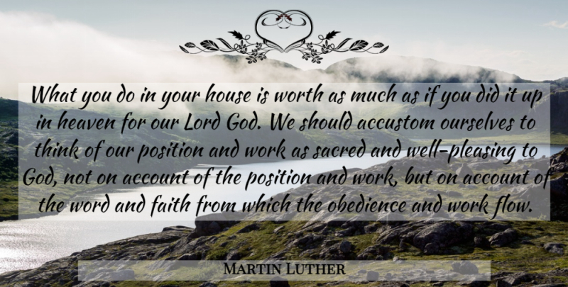 Martin Luther Quote About Thinking, Heaven, House: What You Do In Your...