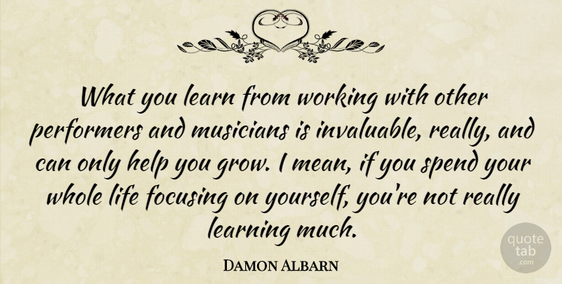 Damon Albarn Quote About Mean, Working With Others, Musician: What You Learn From Working...