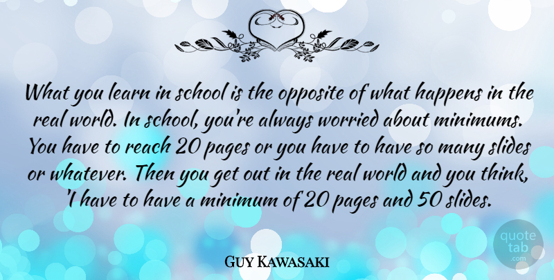 Guy Kawasaki Quote About Real, School, Thinking: What You Learn In School...