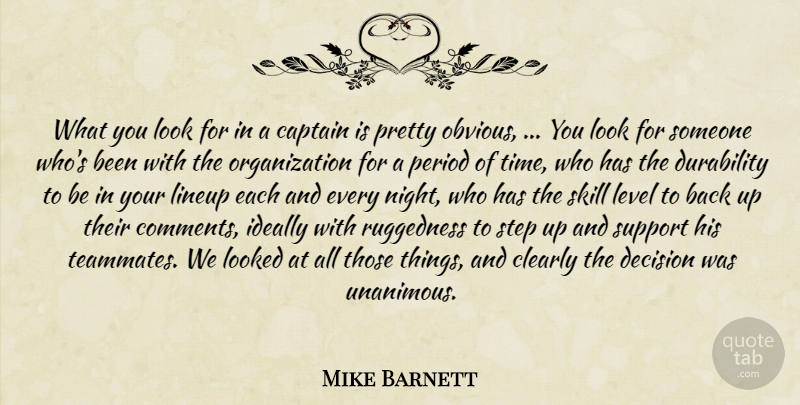 Mike Barnett Quote About Captain, Clearly, Decision, Ideally, Level: What You Look For In...