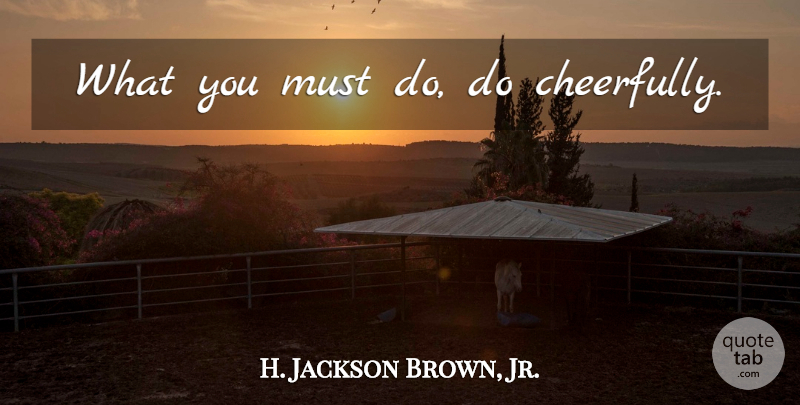 H. Jackson Brown, Jr. Quote About Optimism: What You Must Do Do...