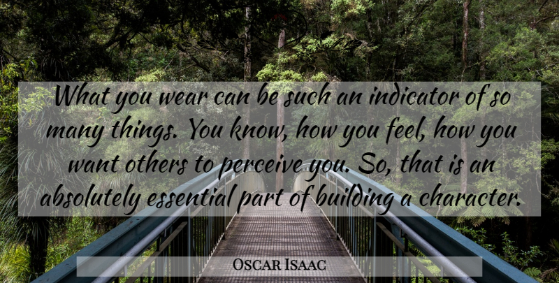 Oscar Isaac Quote About Absolutely, Essential, Indicator, Perceive, Wear: What You Wear Can Be...