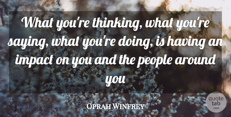 Oprah Winfrey Quote About Love, Life, Thinking: What Youre Thinking What Youre...