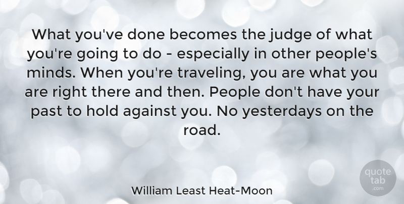 William Least Heat-Moon Quote About Travel, Carpe Diem, Past: What Youve Done Becomes The...