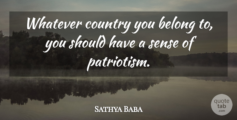 Sathya Baba Quote About Belong, Country, Whatever: Whatever Country You Belong To...