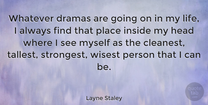 Layne Staley Quote About Drama, Persons, Strongest: Whatever Dramas Are Going On...