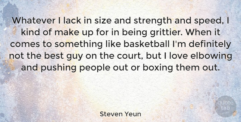 Steven Yeun Quote About Basketball, People, Boxing: Whatever I Lack In Size...