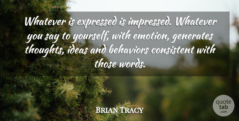 Brian Tracy Quote About Confidence, Ideas, Emotion: Whatever Is Expressed Is Impressed...