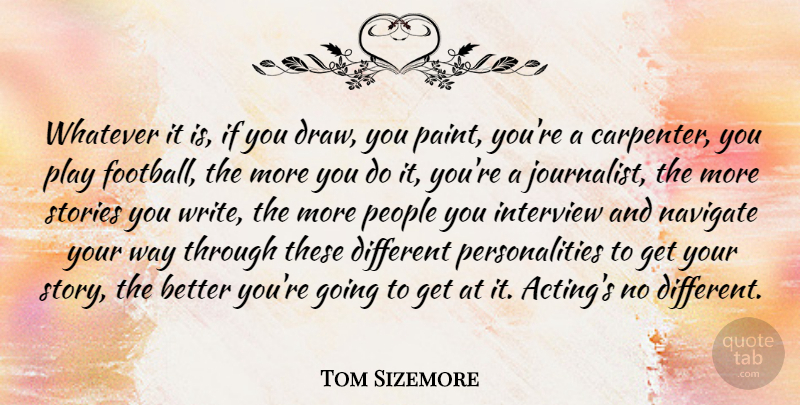 Tom Sizemore Quote About Football, Writing, Play: Whatever It Is If You...