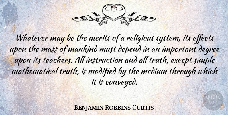 Benjamin Robbins Curtis Quote About Degree, Effects, Except, Mankind, Mass: Whatever May Be The Merits...