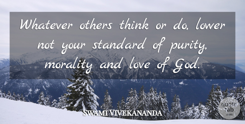 Swami Vivekananda Quote About Thinking, And Love, Morality: Whatever Others Think Or Do...