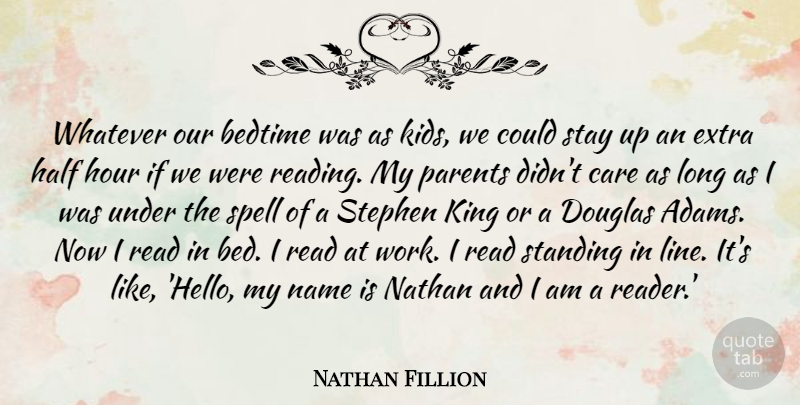 Nathan Fillion Quote About Kings, Reading, Kids: Whatever Our Bedtime Was As...