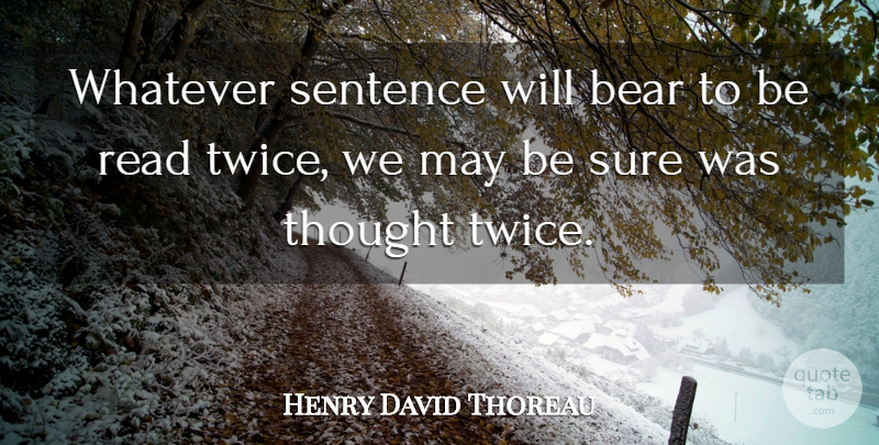 Henry David Thoreau Quote About Reading, Bears, May: Whatever Sentence Will Bear To...