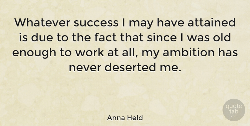 Anna Held Quote About Congratulations, Ambition, May: Whatever Success I May Have...
