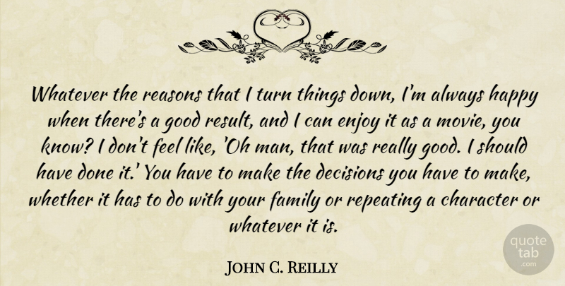 John C. Reilly Quote About Character, Men, Should Have: Whatever The Reasons That I...