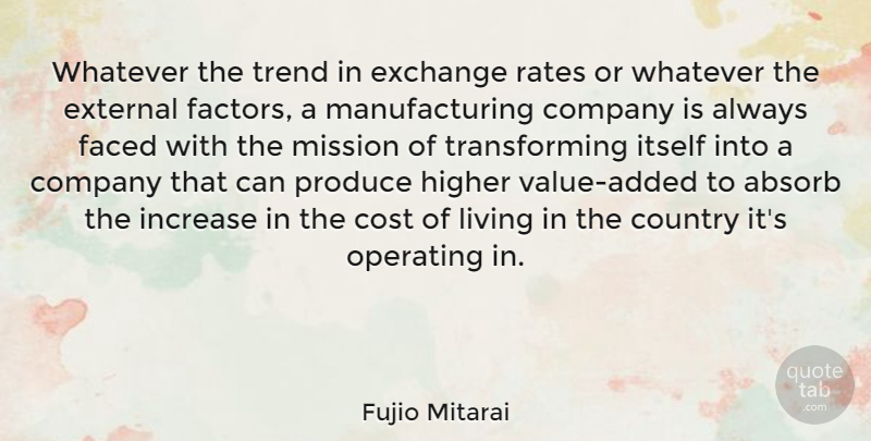 Fujio Mitarai Quote About Absorb, Cost, Country, Exchange, External: Whatever The Trend In Exchange...