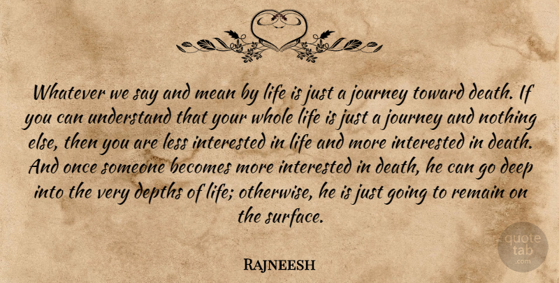 Rajneesh Quote About Death, Mean, Journey: Whatever We Say And Mean...