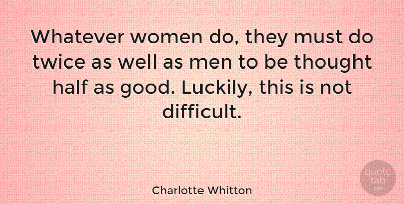 Charlotte Whitton Quote About Funny, Hilarious, Strong Women: Whatever Women Do They Must...