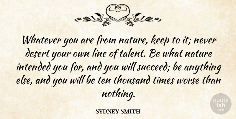 Sydney Smith Quote About Desert, Intended, Line, Nature, Thousand: Whatever You Are From Nature...