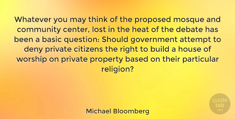 Michael Bloomberg Quote About Thinking, Government, House: Whatever You May Think Of...