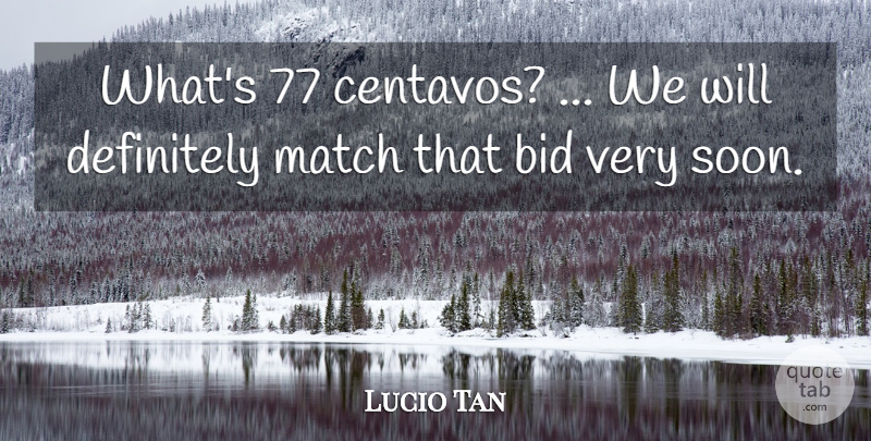 Lucio Tan Quote About Bid, Definitely, Match: Whats 77 Centavos We Will...