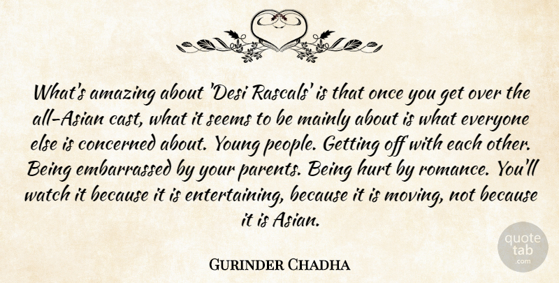 Gurinder Chadha Quote About Amazing, Concerned, Mainly, Seems, Watch: Whats Amazing About Desi Rascals...