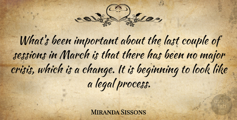 Miranda Sissons Quote About Beginning, Couple, Crisis, Last, Legal: Whats Been Important About The...