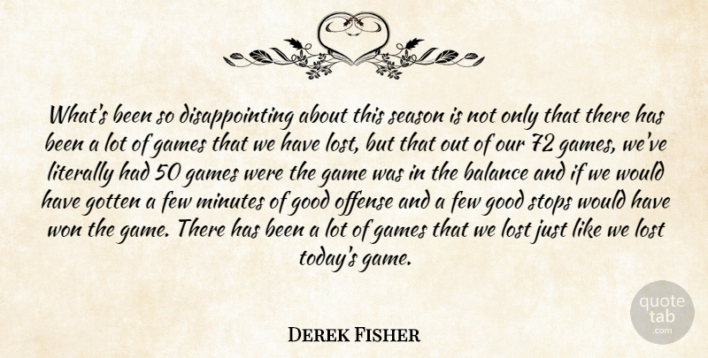 Derek Fisher Quote About Balance, Few, Games, Good, Gotten: Whats Been So Disappointing About...