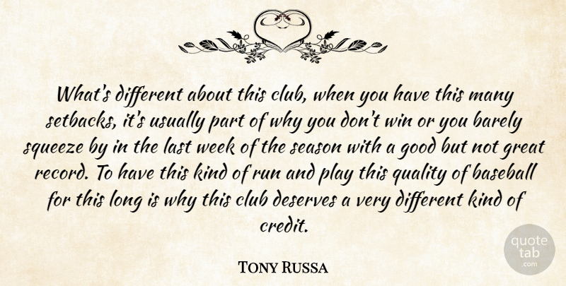 Tony Russa Quote About Barely, Baseball, Club, Deserves, Good: Whats Different About This Club...