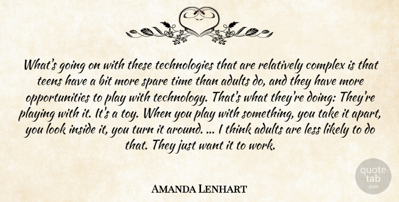 Amanda Lenhart Quote About Bit, Complex, Inside, Less, Likely: Whats Going On With These...