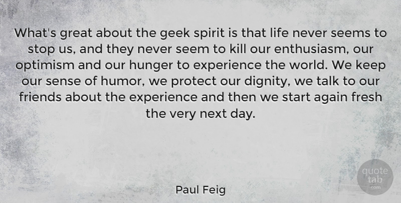 Paul Feig Quote About Next Day, Optimism, World: Whats Great About The Geek...