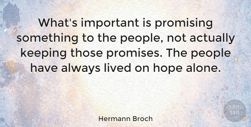 Hermann Broch Quote About People, Promise, Important: Whats Important Is Promising Something...